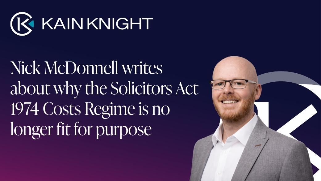Nick McDonnell writes about why the Solicitors Act 1974 Costs Regime is no longer fit for purpose