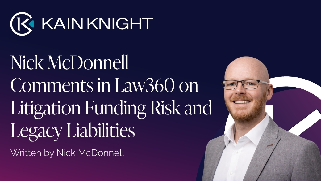 Nick McDonnell comments in Law360 on litigation funding risk and legacy liabilities